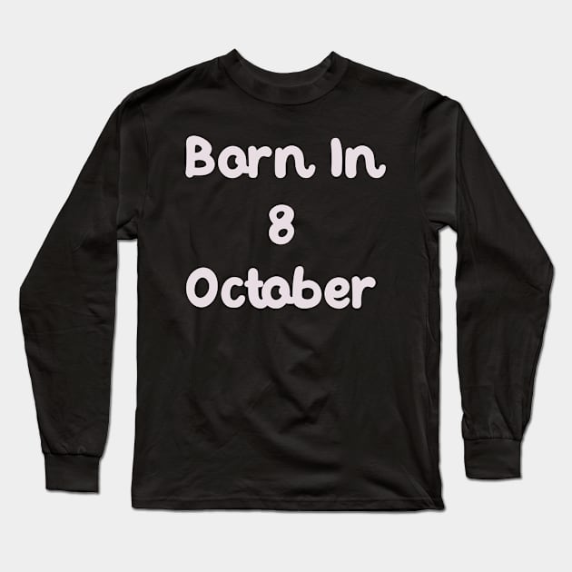 Born In 8 October Long Sleeve T-Shirt by Fandie